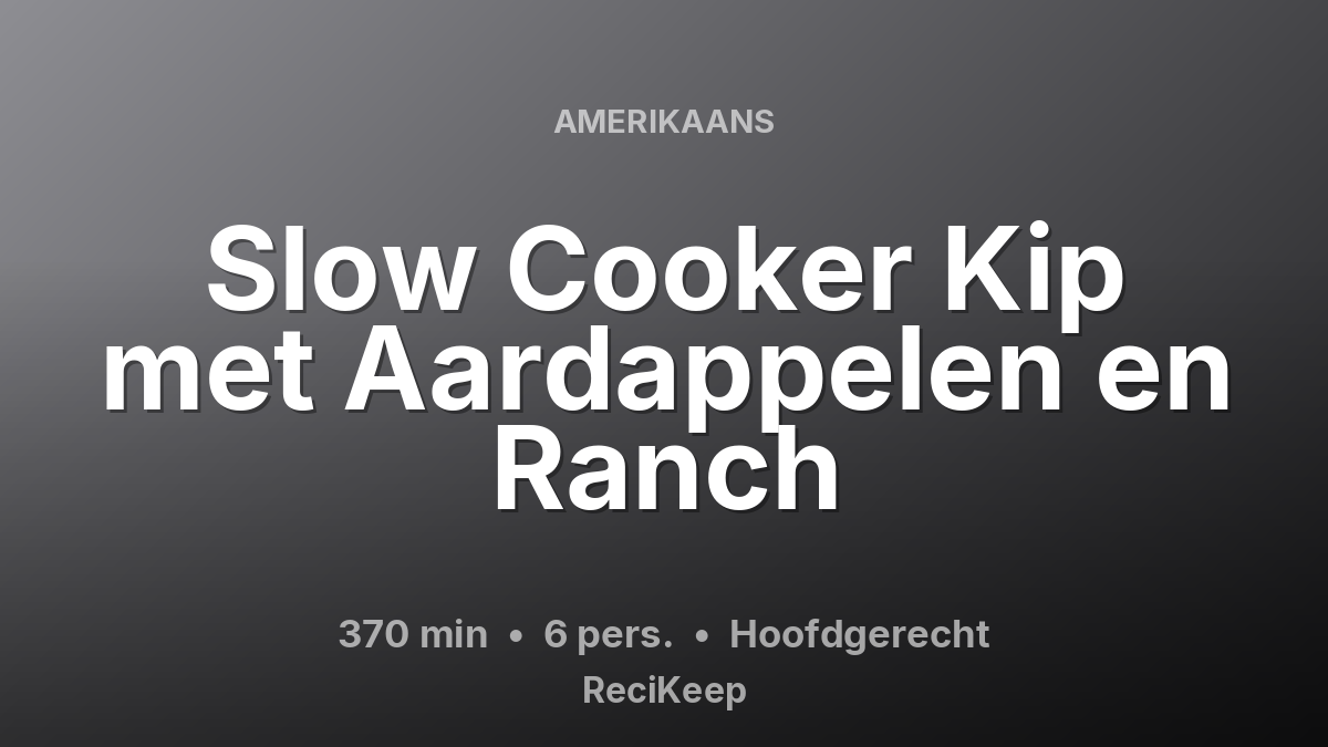 Receptkaart Slow Cooker Kip met Aardappelen en Ranch – Hoofdgerecht
