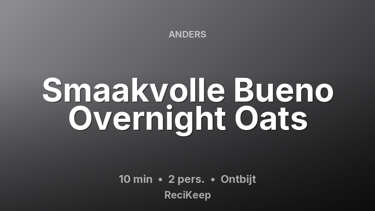 Receptkaart Smaakvolle Bueno Overnight Oats – Ontbijt