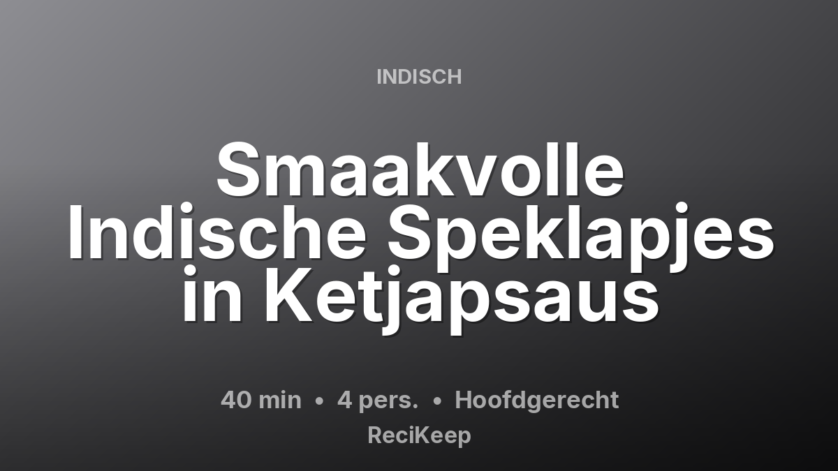 Receptkaart Smaakvolle Indische Speklapjes in Ketjapsaus – Hoofdgerecht