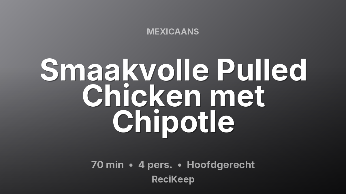 Receptkaart Smaakvolle Pulled Chicken met Chipotle – Hoofdgerecht
