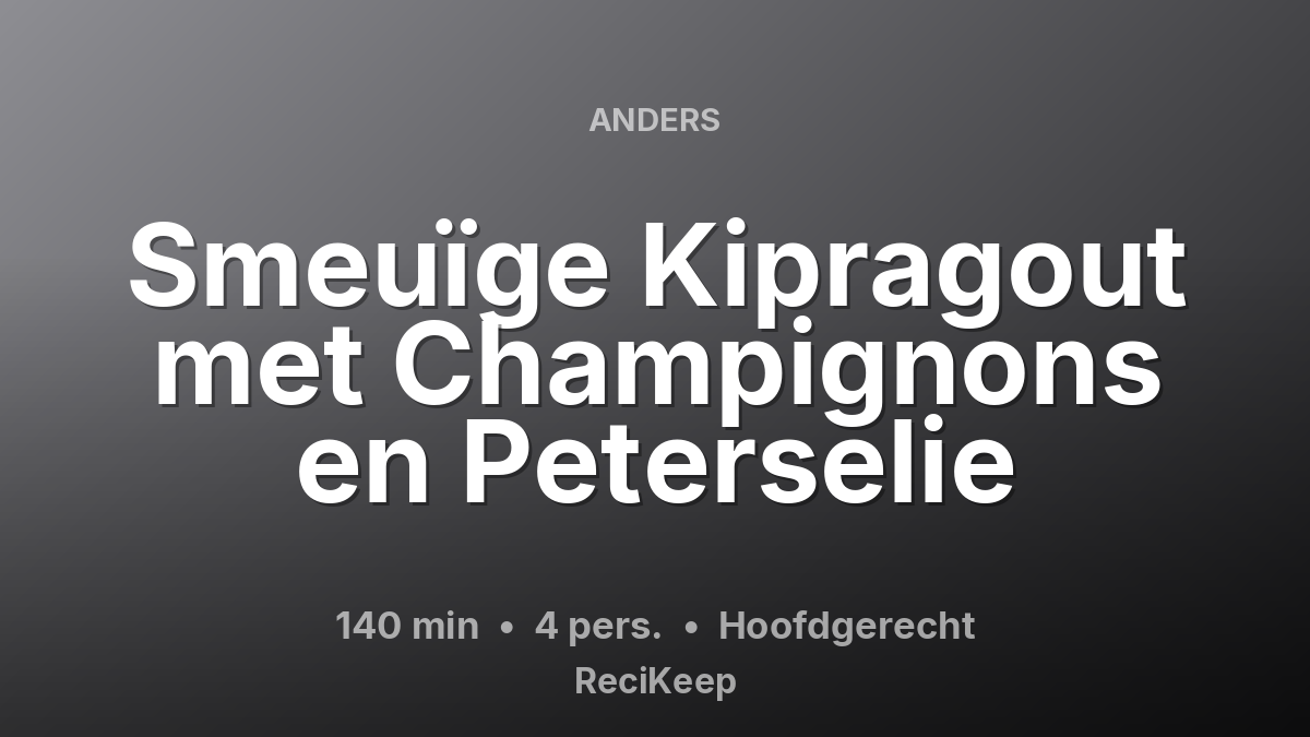 Receptkaart Smeuïge Kipragout met Champignons en Peterselie – Hoofdgerecht