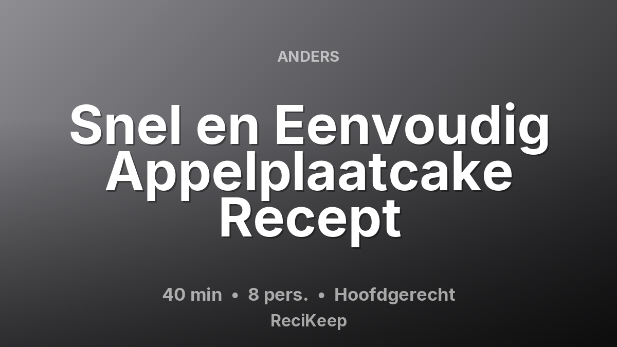 Receptkaart Snel en Eenvoudig Appelplaatcake Recept – Hoofdgerecht