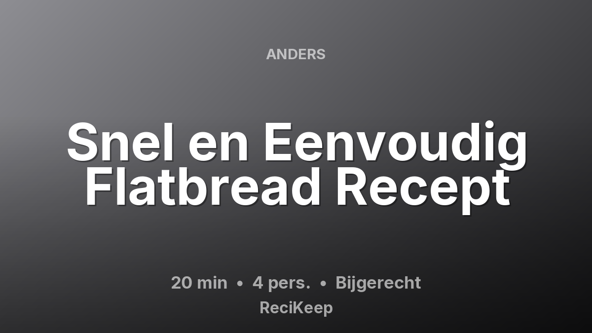 Receptkaart Snel en Eenvoudig Flatbread Recept – Bijgerecht