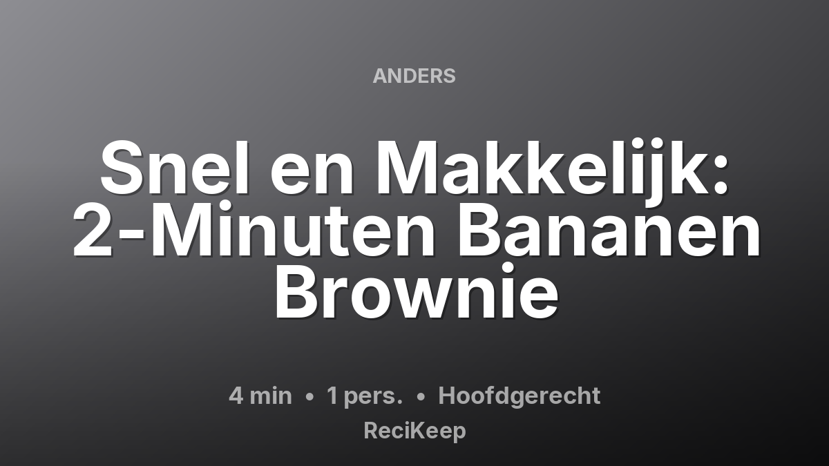 Receptkaart Snel en Makkelijk: 2-Minuten Bananen Brownie – Hoofdgerecht