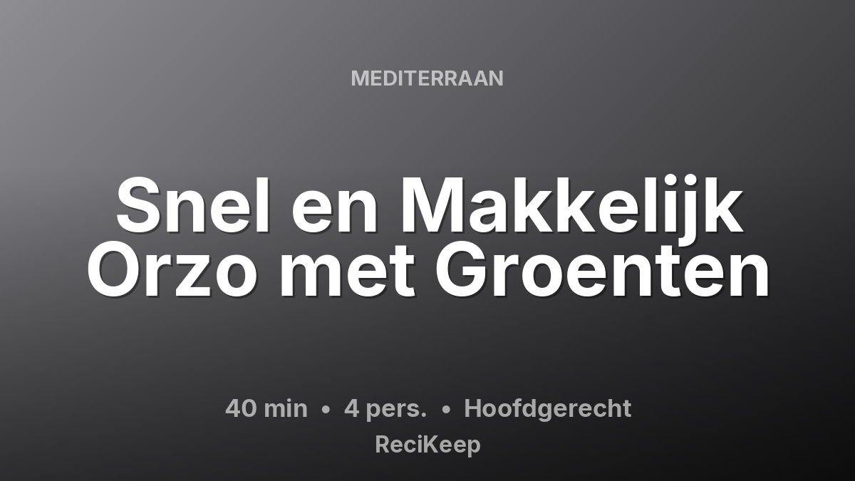 Receptkaart Snel en Makkelijk Orzo met Groenten – Hoofdgerecht