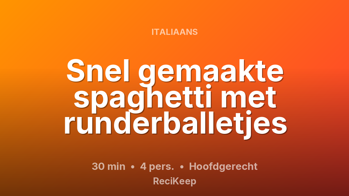 Receptkaart Snel gemaakte spaghetti met runderballetjes – Hoofdgerecht