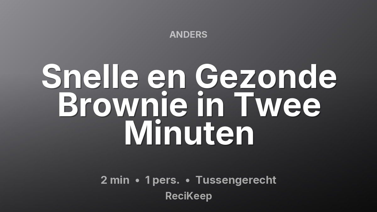 Receptkaart Snelle en Gezonde Brownie in Twee Minuten – Tussengerecht