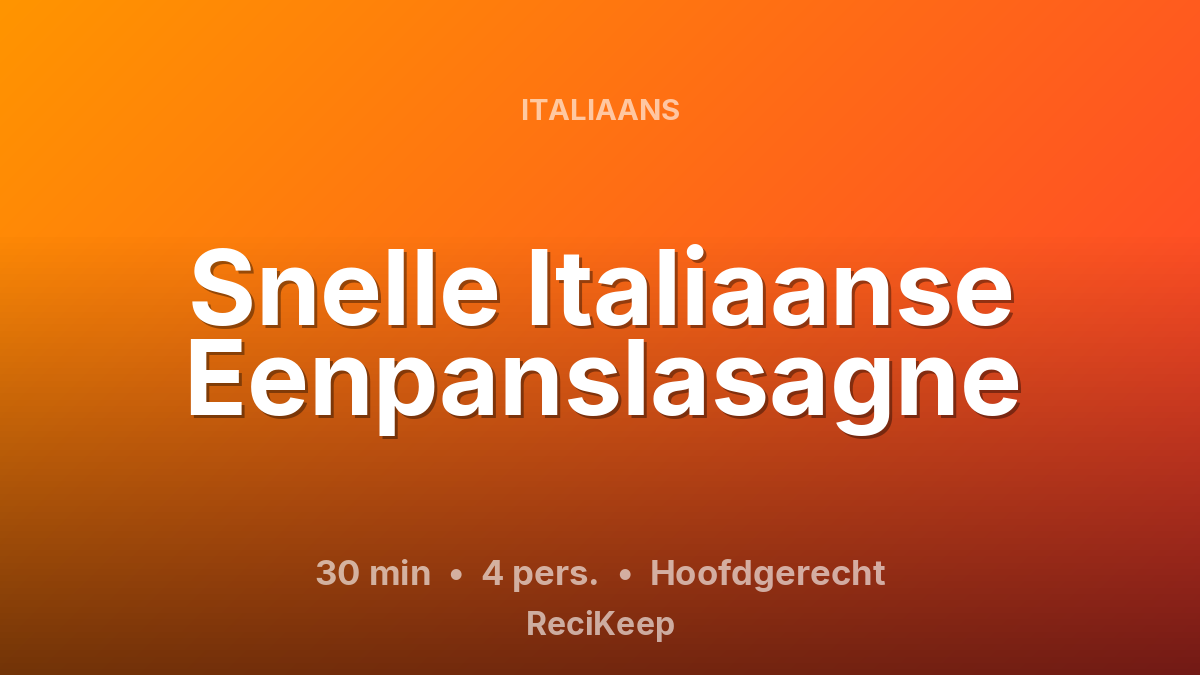 Receptkaart Snelle Italiaanse Eenpanslasagne – Hoofdgerecht