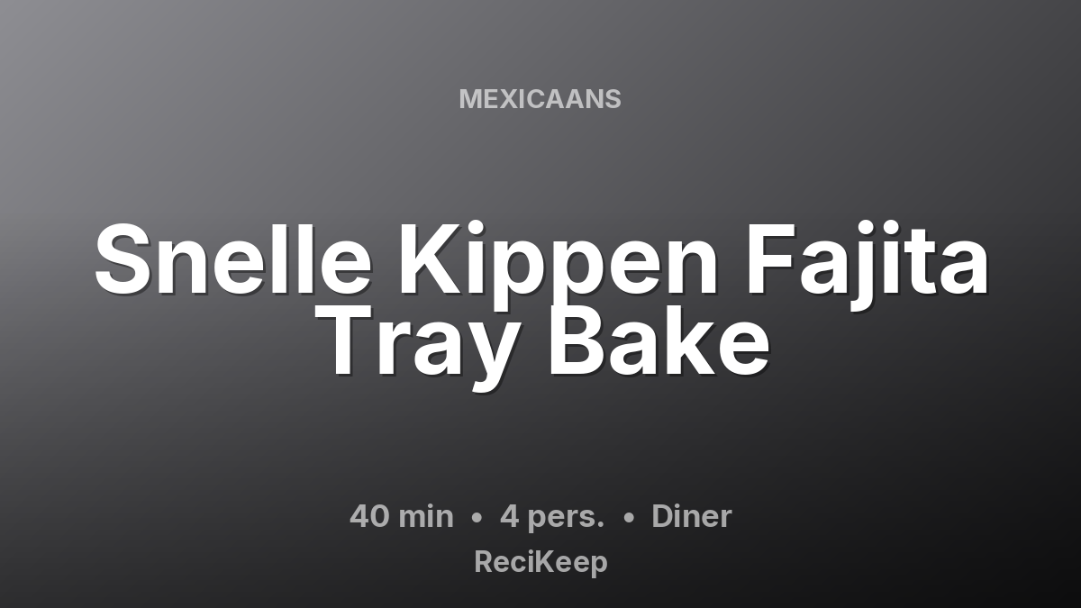 Receptkaart Snelle Kippen Fajita Tray Bake – Diner