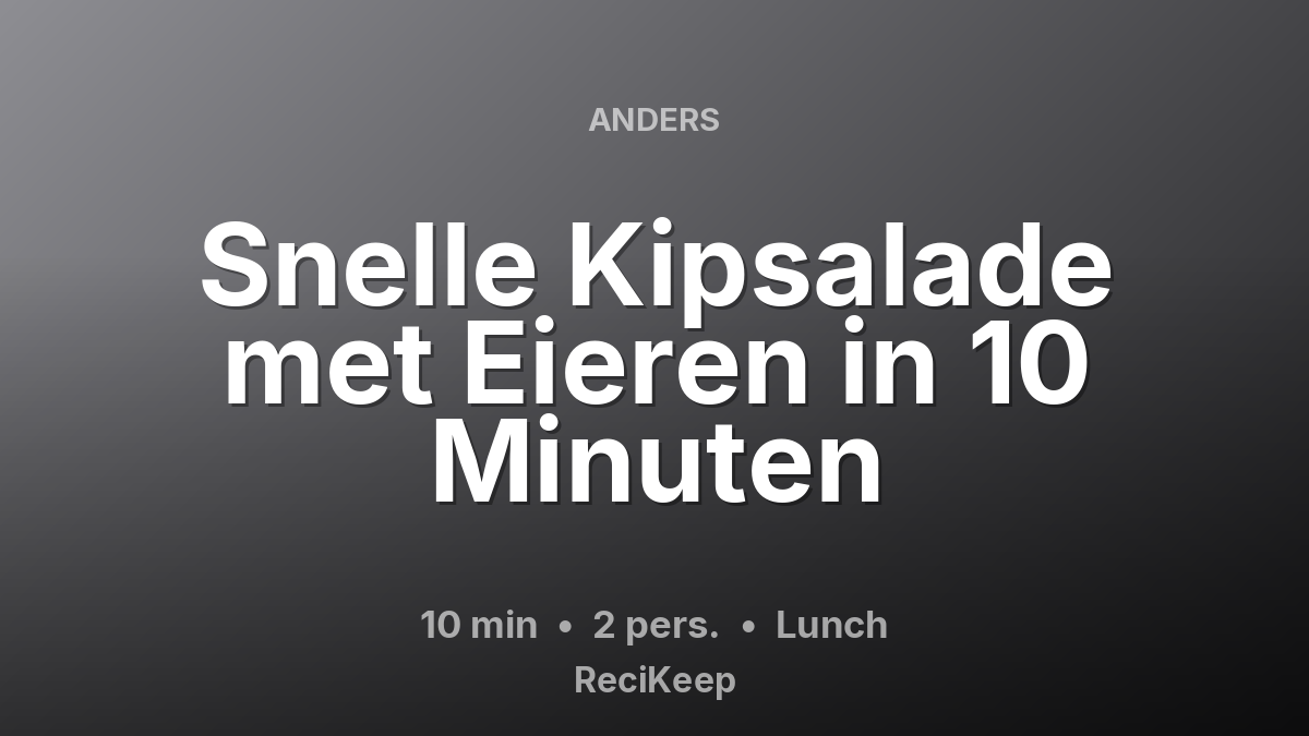 Receptkaart Snelle Kipsalade met Eieren in 10 Minuten – Lunch