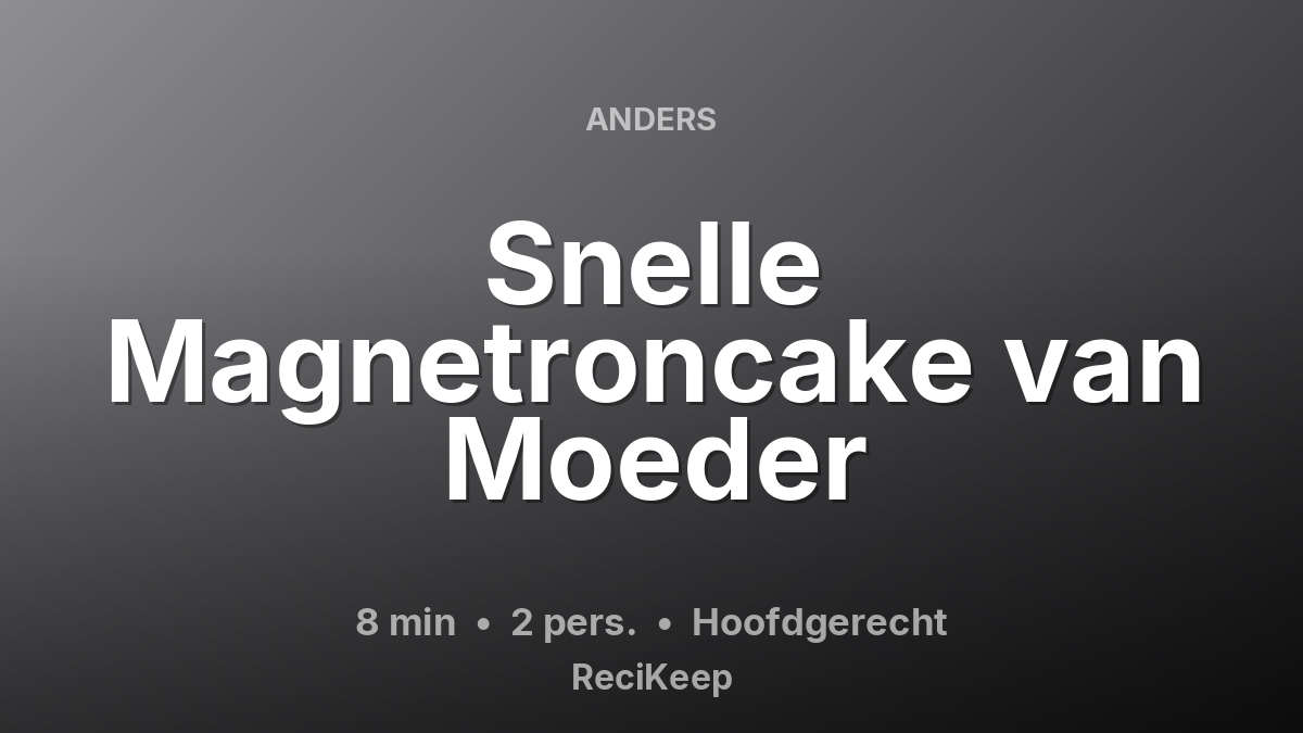 Receptkaart Snelle Magnetroncake van Moeder – Hoofdgerecht