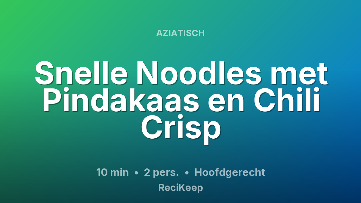 Receptkaart Snelle Noodles met Pindakaas en Chili Crisp – Hoofdgerecht