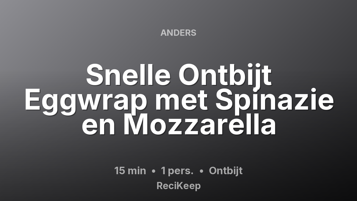 Receptkaart Snelle Ontbijt Eggwrap met Spinazie en Mozzarella – Ontbijt
