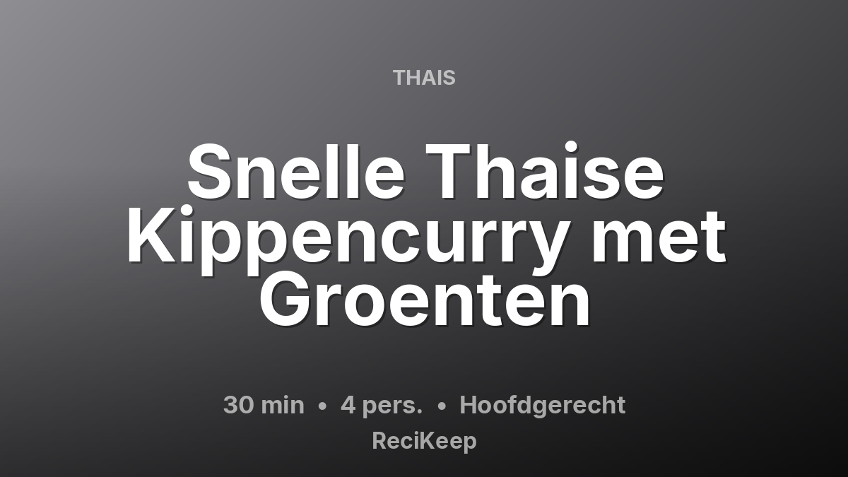 Receptkaart Snelle Thaise Kippencurry met Groenten – Hoofdgerecht