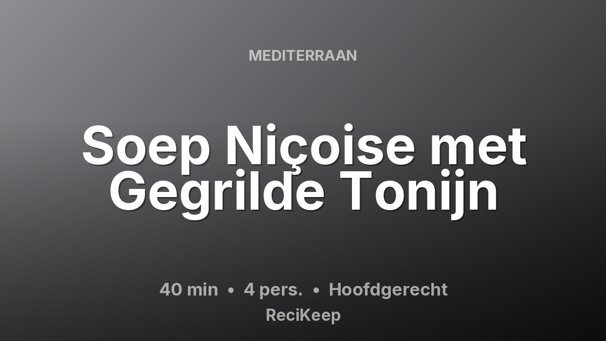 Receptkaart Soep Niçoise met Gegrilde Tonijn – Hoofdgerecht