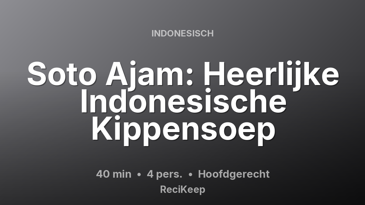 Receptkaart Soto Ajam: Heerlijke Indonesische Kippensoep – Hoofdgerecht
