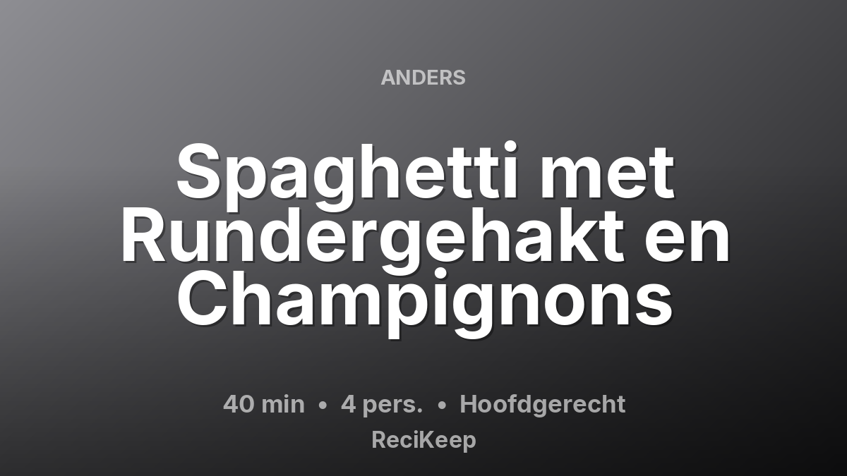 Receptkaart Spaghetti met Rundergehakt en Champignons – Hoofdgerecht