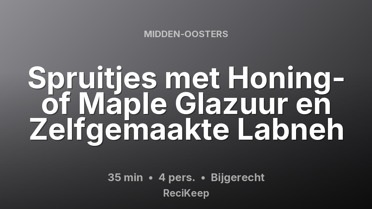 Receptkaart Spruitjes met Honing- of Maple Glazuur en Zelfgemaakte Labneh – Bijgerecht