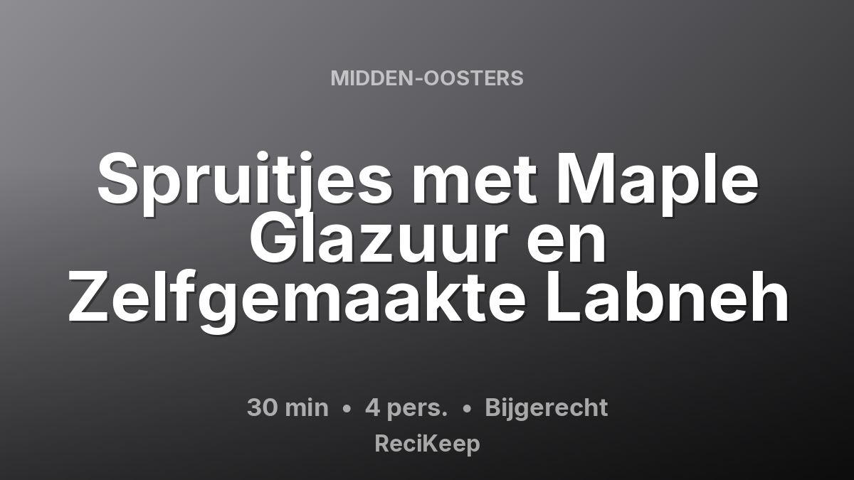 Receptkaart Spruitjes met Maple Glazuur en Zelfgemaakte Labneh – Bijgerecht