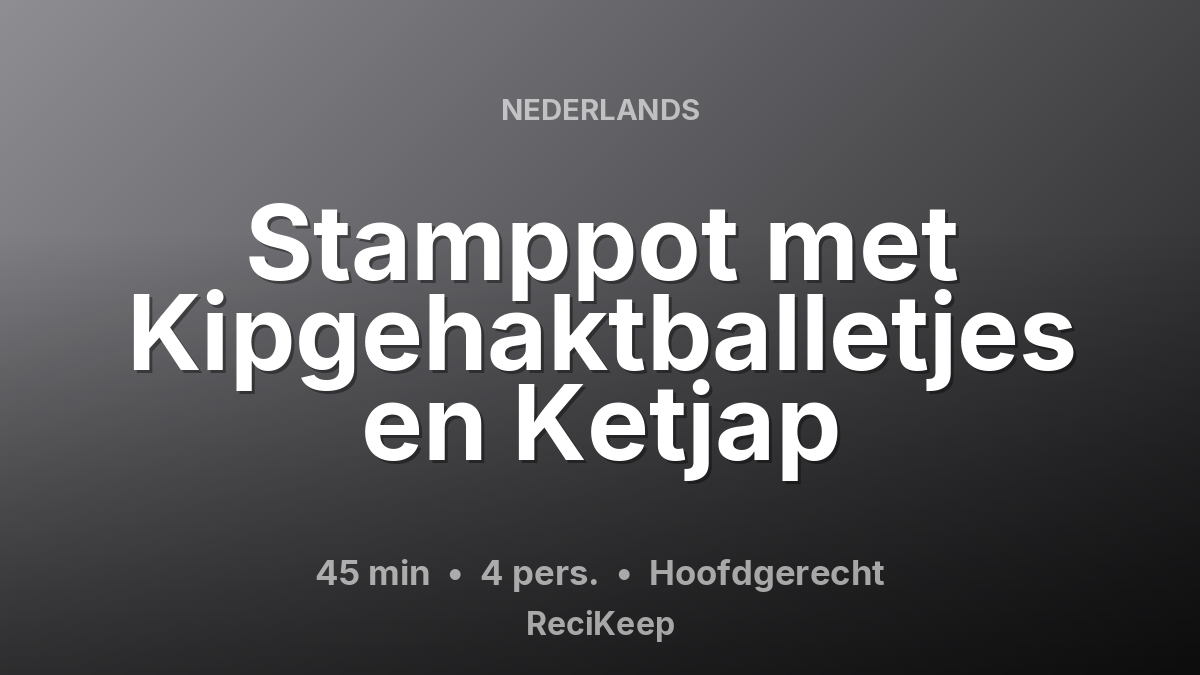 Receptkaart Stamppot met Kipgehaktballetjes en Ketjap – Hoofdgerecht