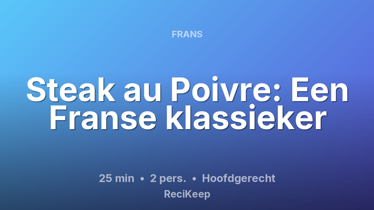 Receptkaart Steak au Poivre: Een Franse klassieker – Hoofdgerecht