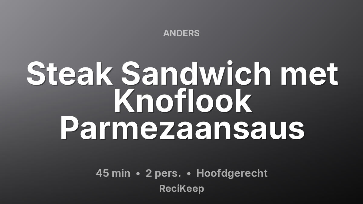 Receptkaart Steak Sandwich met Knoflook Parmezaansaus – Hoofdgerecht