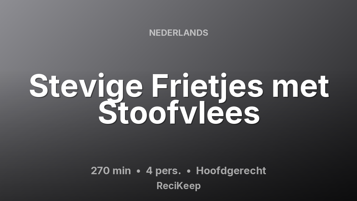 Receptkaart Stevige Frietjes met Stoofvlees – Hoofdgerecht