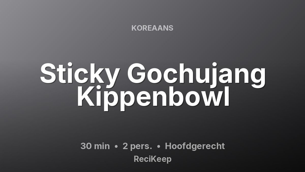 Receptkaart Sticky Gochujang Kippenbowl – Hoofdgerecht