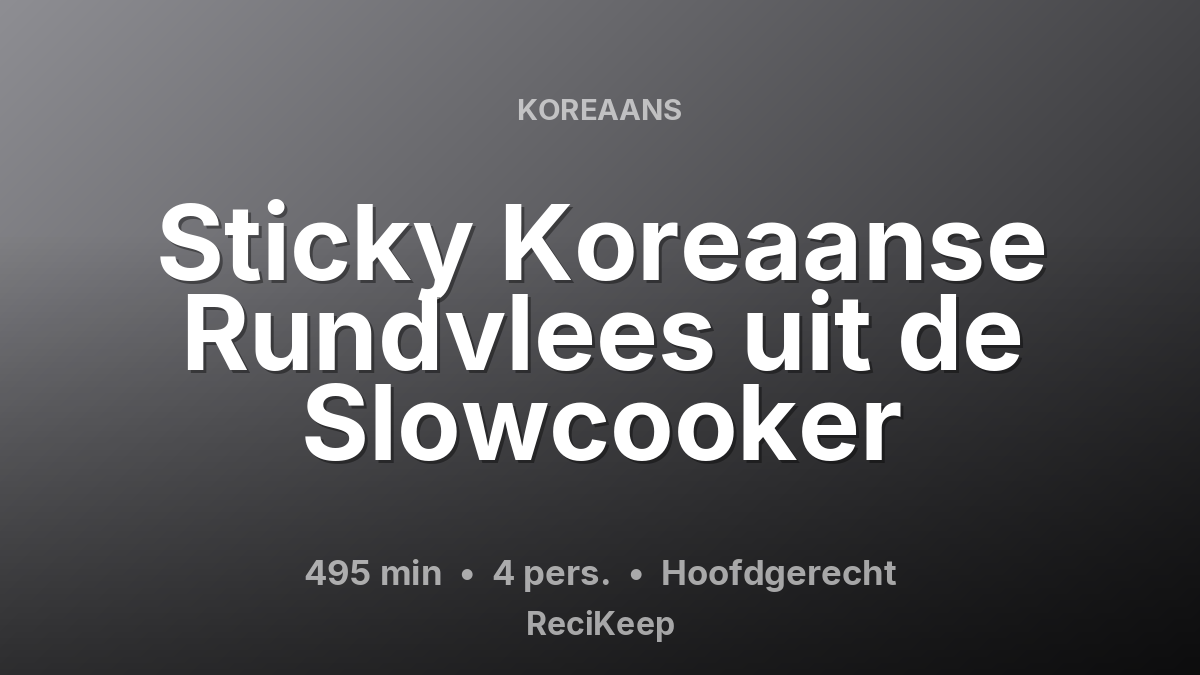 Receptkaart Sticky Koreaanse Rundvlees uit de Slowcooker – Hoofdgerecht