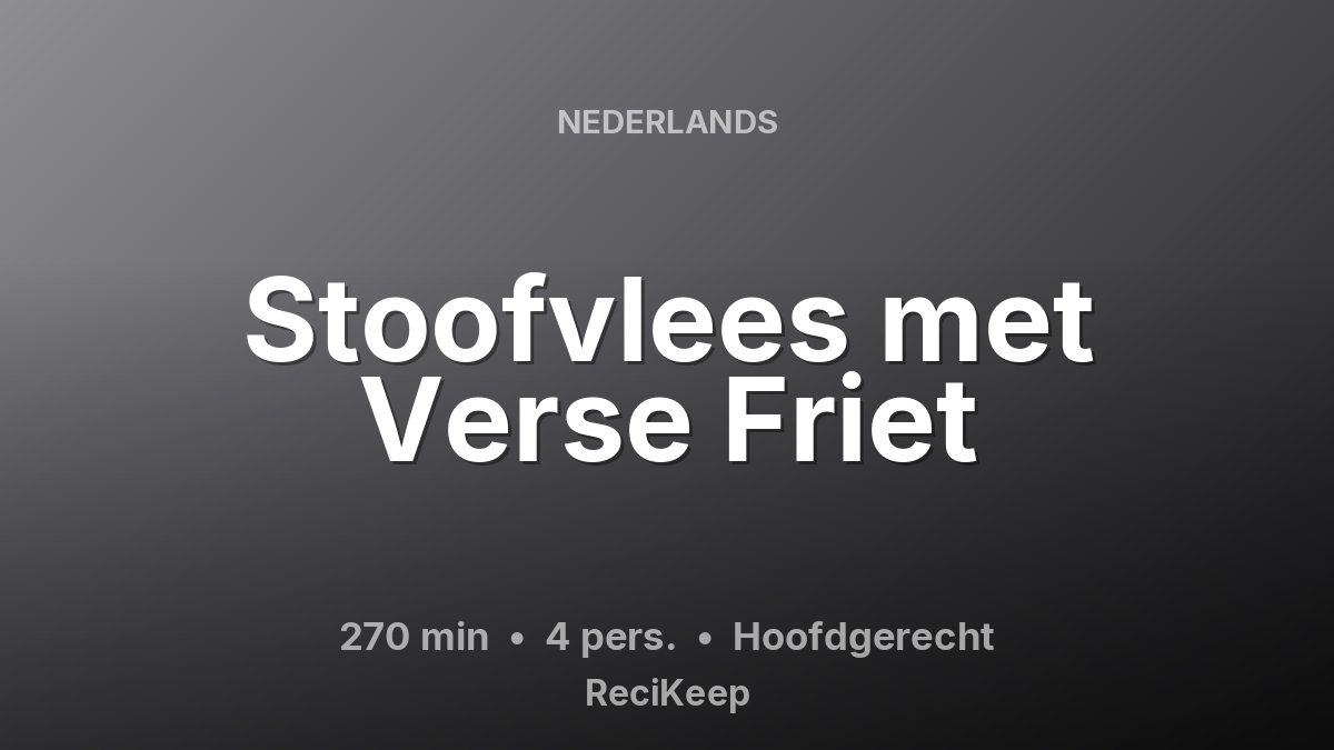 Receptkaart Stoofvlees met Verse Friet – Hoofdgerecht