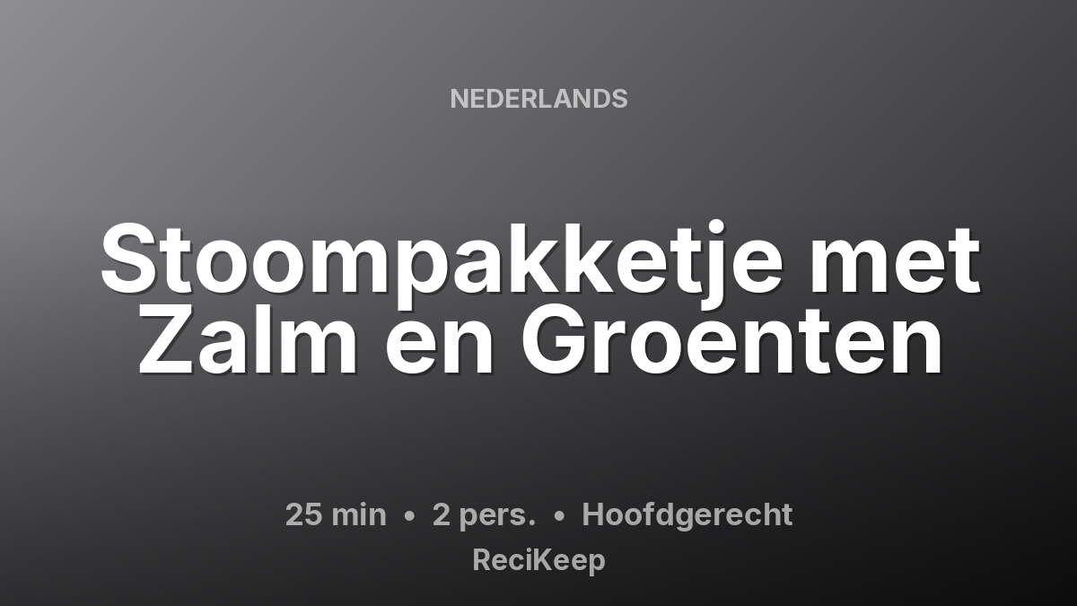 Receptkaart Stoompakketje met Zalm en Groenten – Hoofdgerecht