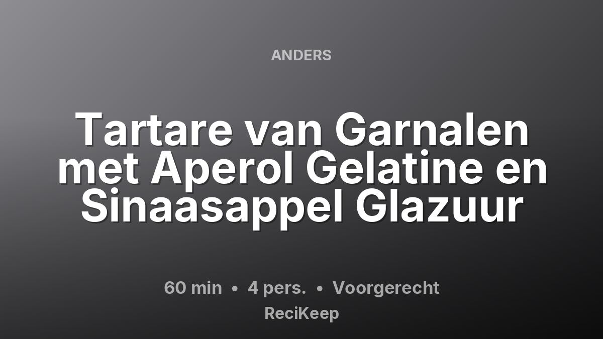 Receptkaart Tartare van Garnalen met Aperol Gelatine en Sinaasappel Glazuur – Voorgerecht