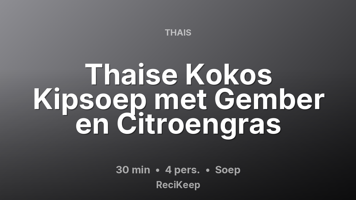 Receptkaart Thaise Kokos Kipsoep met Gember en Citroengras – Soep