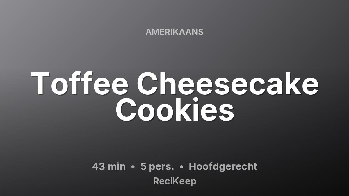 Receptkaart Toffee Cheesecake Cookies – Hoofdgerecht