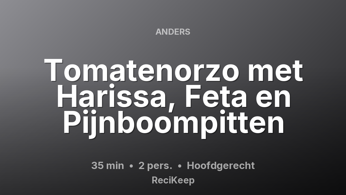 Receptkaart Tomatenorzo met Harissa, Feta en Pijnboompitten – Hoofdgerecht