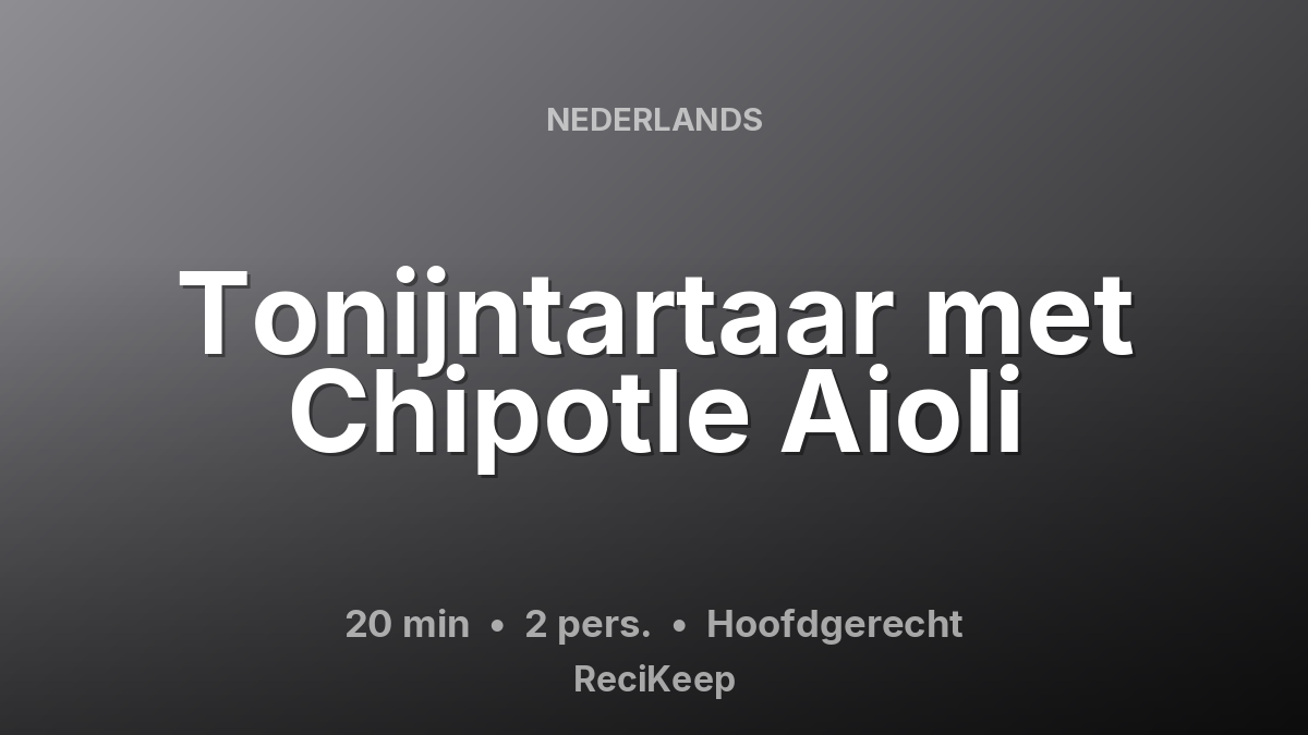 Receptkaart Tonijntartaar met Chipotle Aioli – Hoofdgerecht