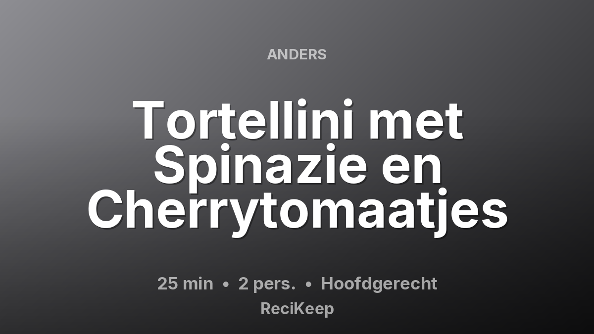 Receptkaart Tortellini met Spinazie en Cherrytomaatjes – Hoofdgerecht