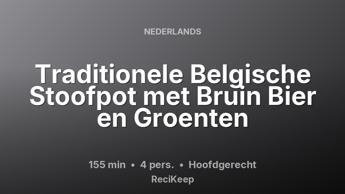 Receptkaart Traditionele Belgische Stoofpot met Bruin Bier en Groenten – Hoofdgerecht