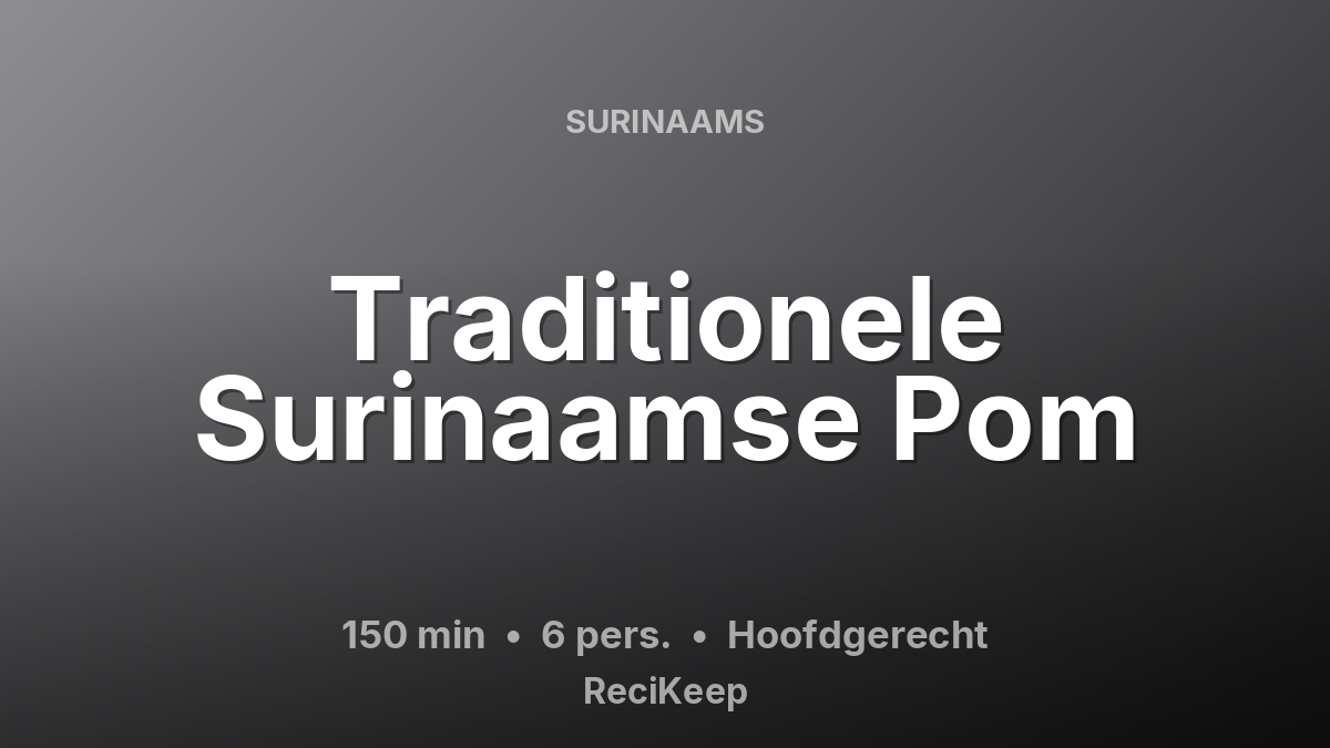 Receptkaart Traditionele Surinaamse Pom – Hoofdgerecht