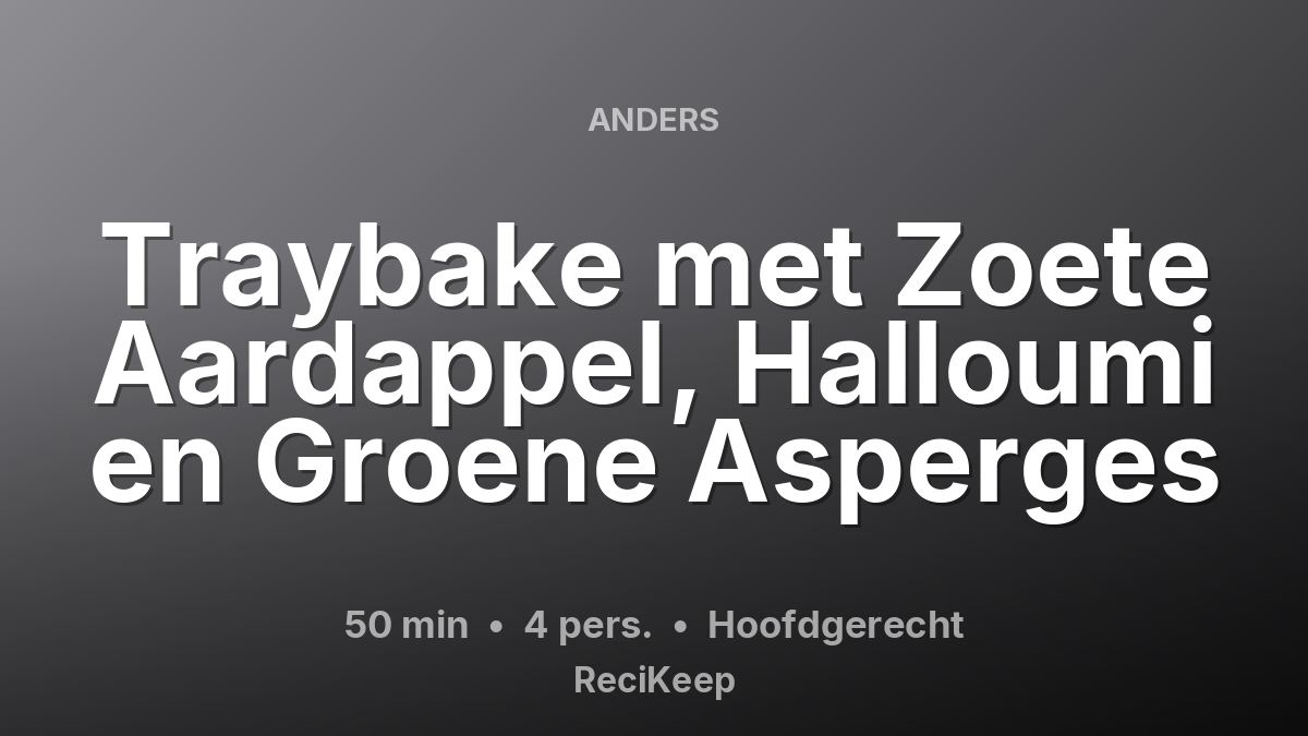 Receptkaart Traybake met Zoete Aardappel, Halloumi en Groene Asperges – Hoofdgerecht