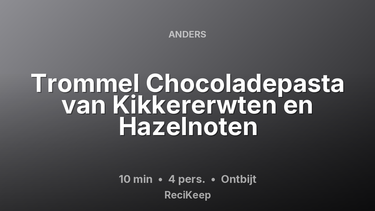 Receptkaart Trommel Chocoladepasta van Kikkererwten en Hazelnoten – Ontbijt