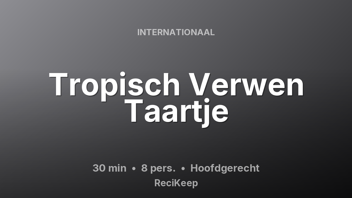 Receptkaart Tropisch Verwen Taartje – Hoofdgerecht
