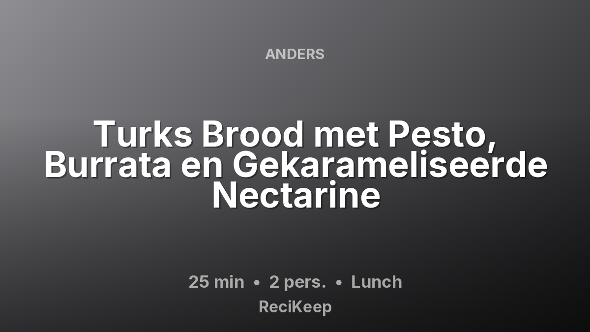 Receptkaart Turks Brood met Pesto, Burrata en Gekarameliseerde Nectarine – Lunch
