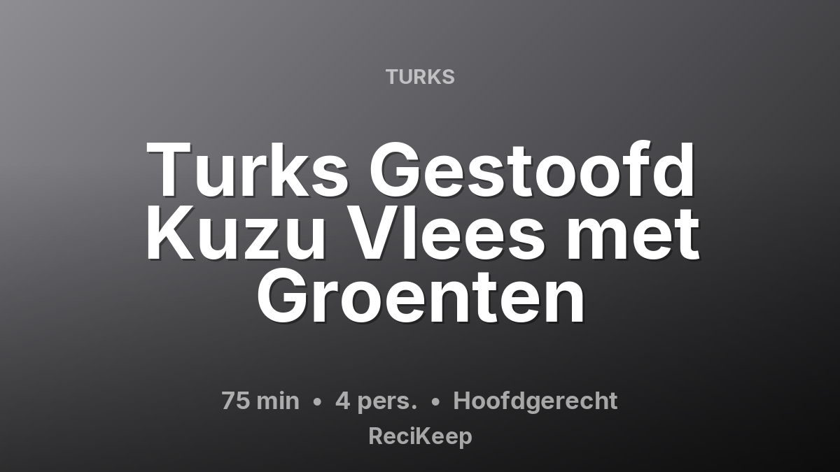 Receptkaart Turks Gestoofd Kuzu Vlees met Groenten – Hoofdgerecht