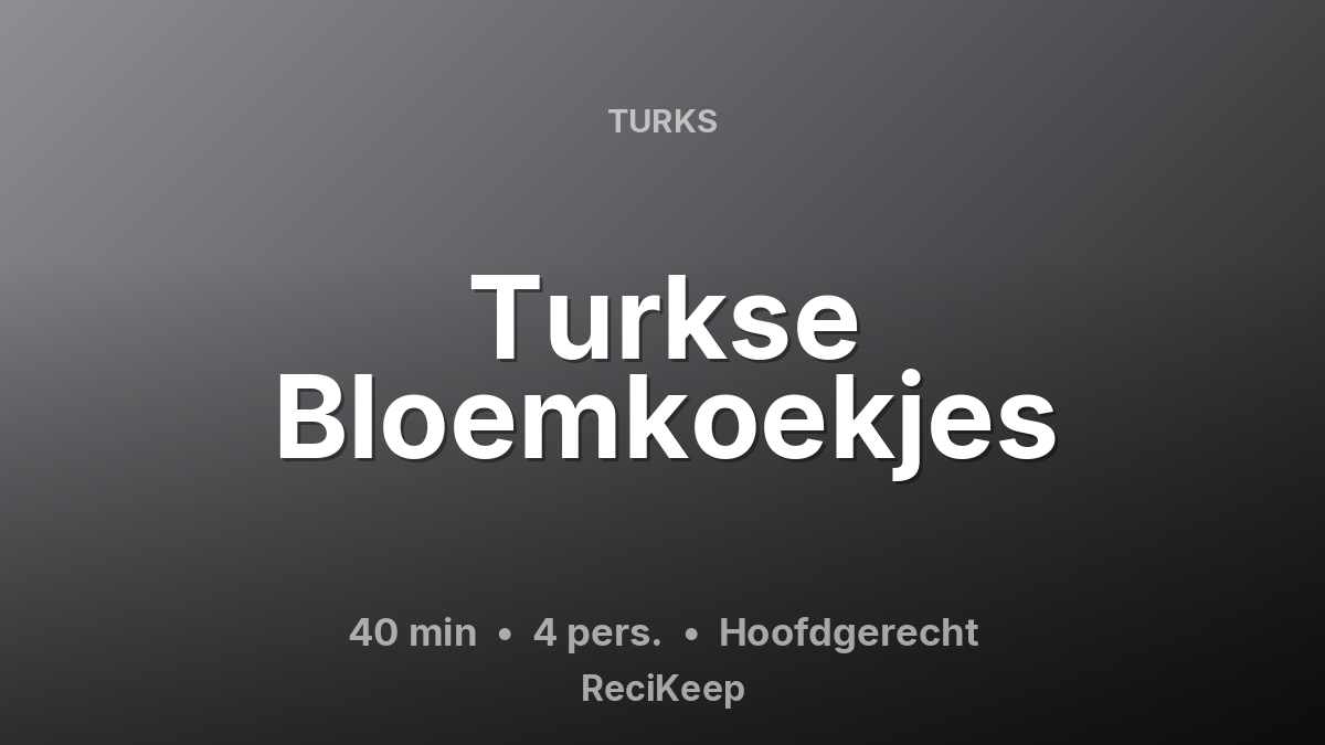 Receptkaart Turkse Bloemkoekjes – Hoofdgerecht