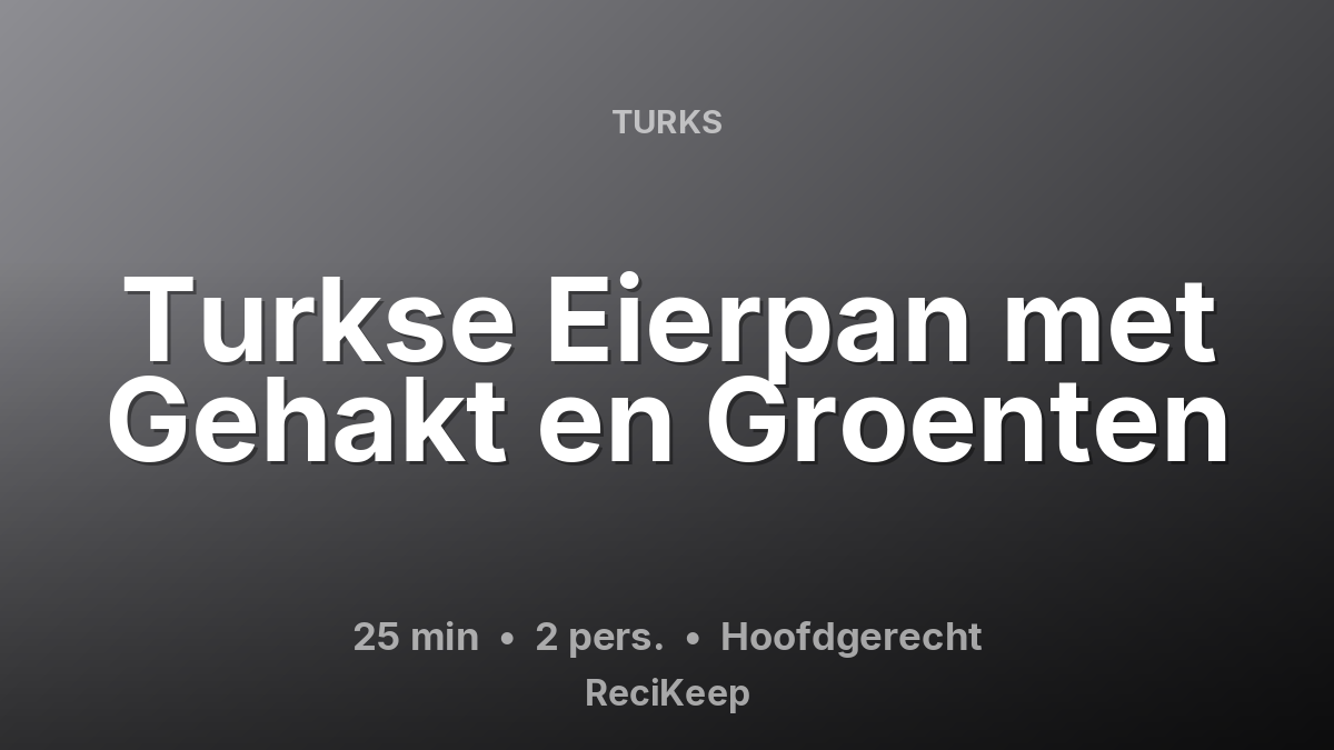 Receptkaart Turkse Eierpan met Gehakt en Groenten – Hoofdgerecht