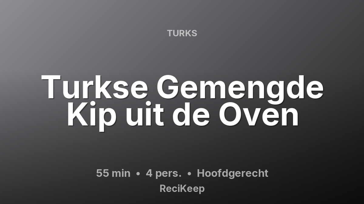 Receptkaart Turkse Gemengde Kip uit de Oven – Hoofdgerecht
