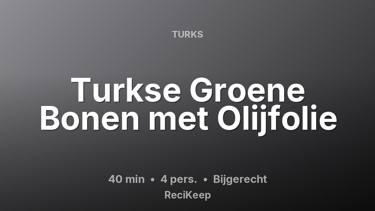 Receptkaart Turkse Groene Bonen met Olijfolie – Bijgerecht