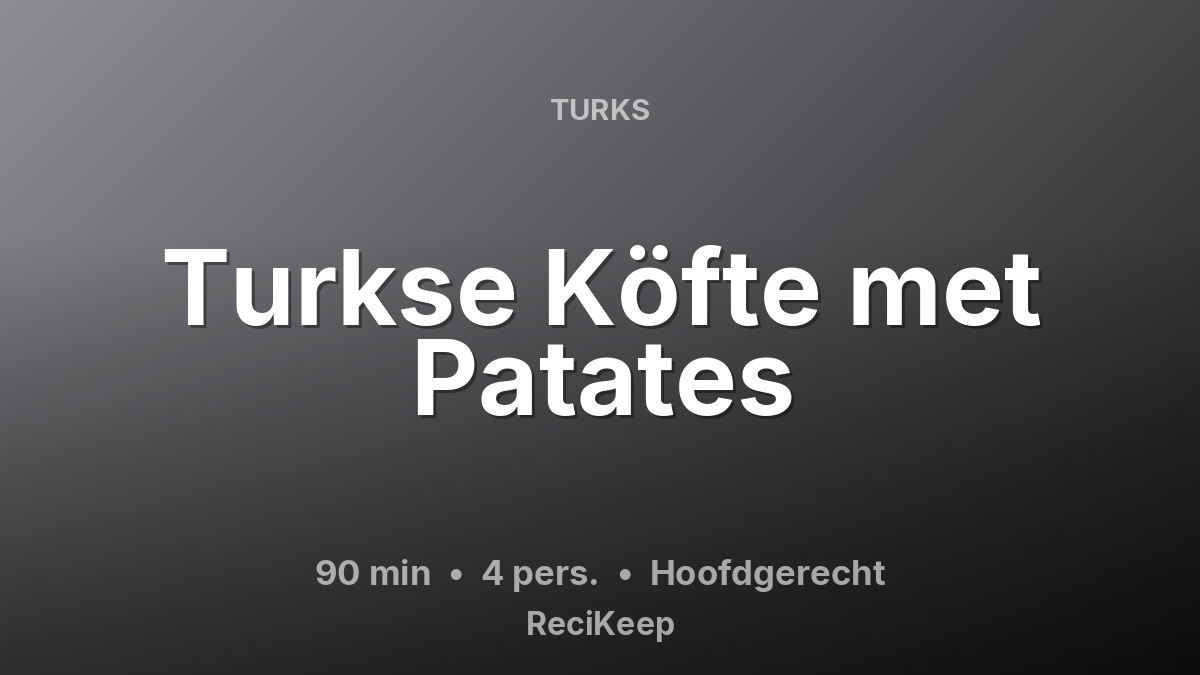 Receptkaart Turkse Köfte met Patates – Hoofdgerecht