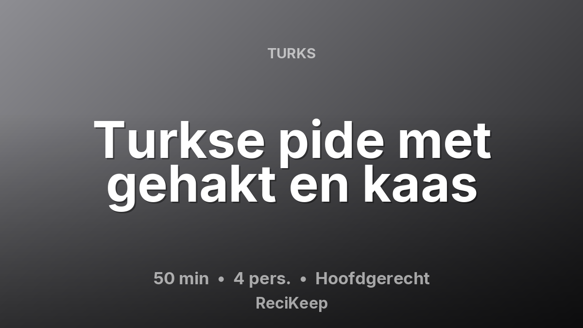 Receptkaart Turkse pide met gehakt en kaas – Hoofdgerecht